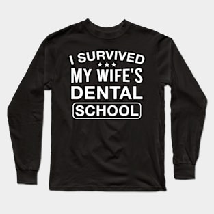 I Survived My Wife's Dental School Funny Husband of Future Dentist Long Sleeve T-Shirt